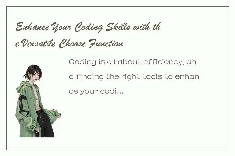 Enhance Your Coding Skills with the Versatile Choose Function