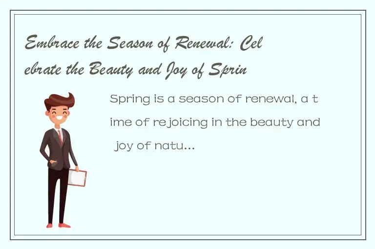 Embrace the Season of Renewal: Celebrate the Beauty and Joy of Spring