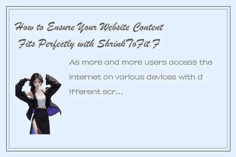 How to Ensure Your Website Content Fits Perfectly with ShrinkToFit Feature