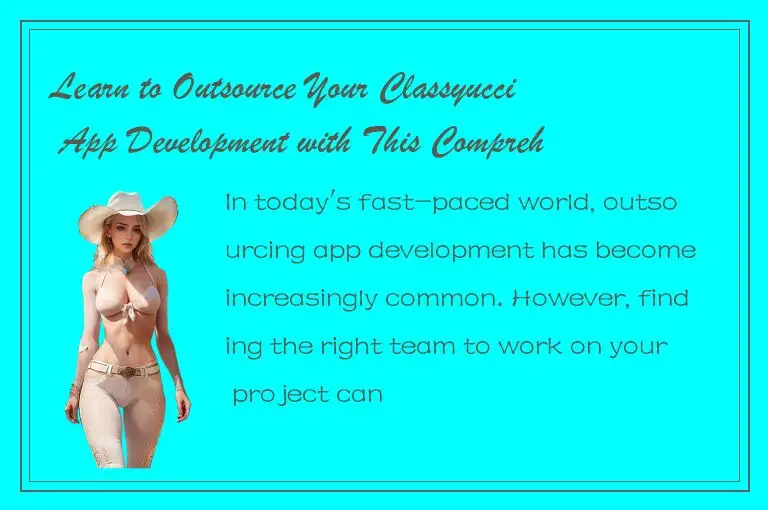 Learn to Outsource Your Classyucci App Development with This Comprehensive Guide