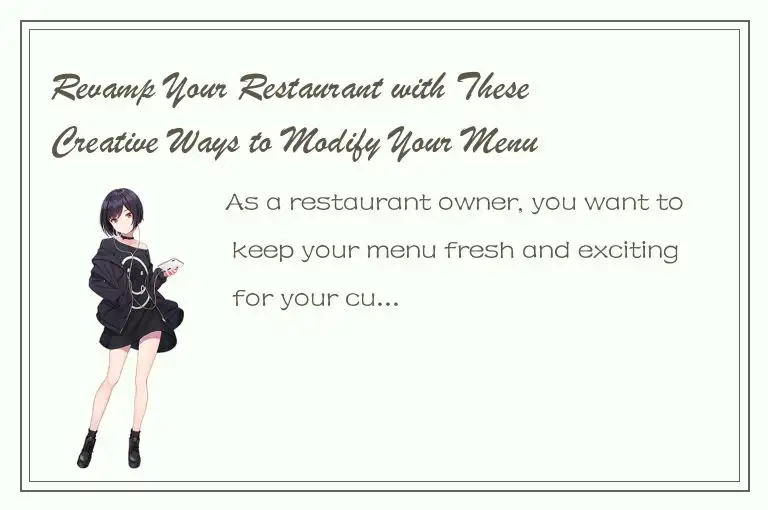 Revamp Your Restaurant with These Creative Ways to Modify Your Menu