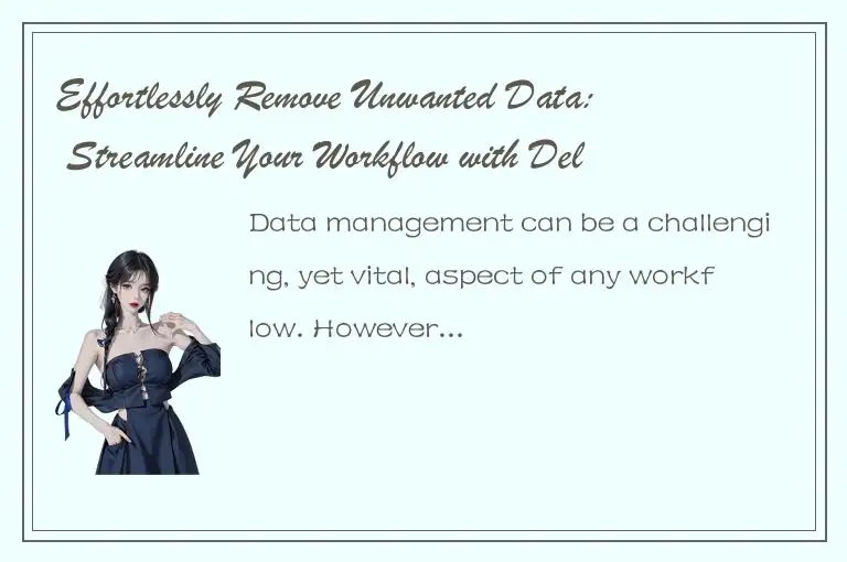 Effortlessly Remove Unwanted Data: Streamline Your Workflow with Deleterow