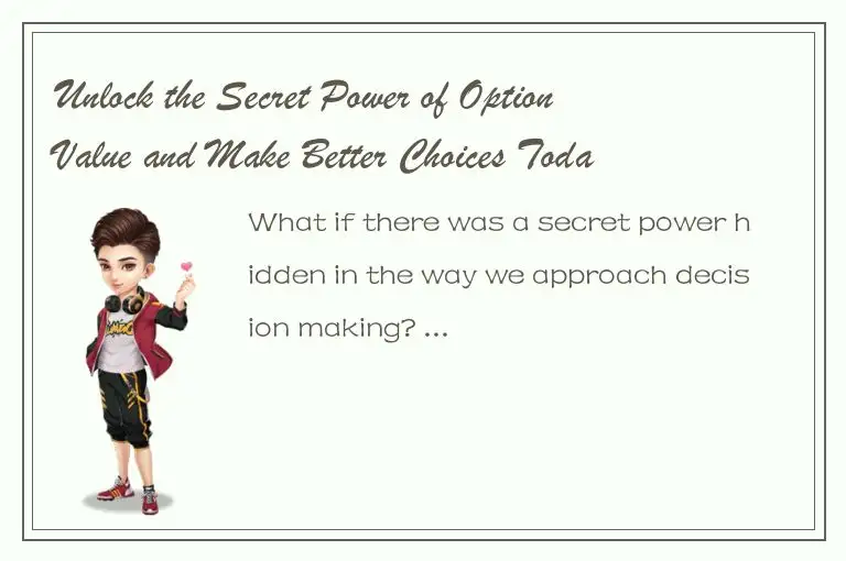 Unlock the Secret Power of Option Value and Make Better Choices Today