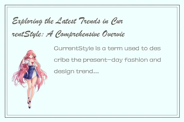 Exploring the Latest Trends in CurrentStyle: A Comprehensive Overview