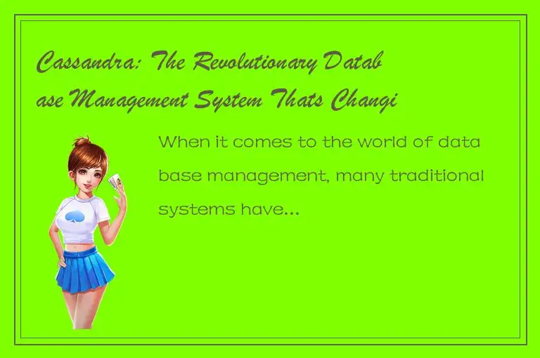 Cassandra: The Revolutionary Database Management System Thats Changing the Game