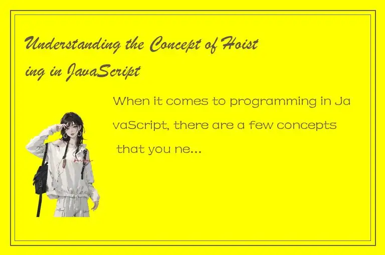 Understanding the Concept of Hoisting in JavaScript