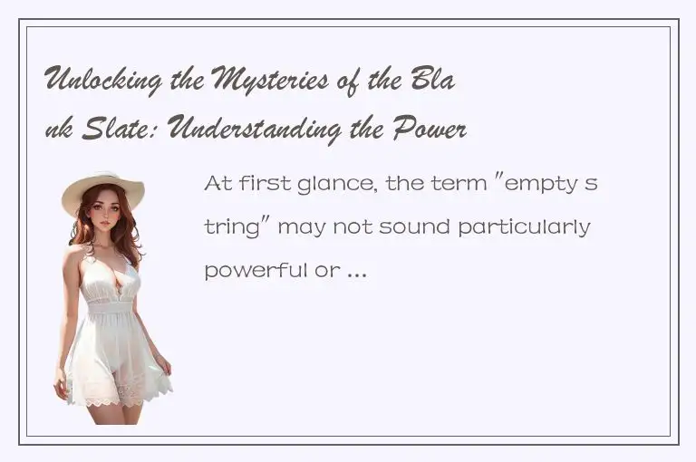 Unlocking the Mysteries of the Blank Slate: Understanding the Power of an Empty 