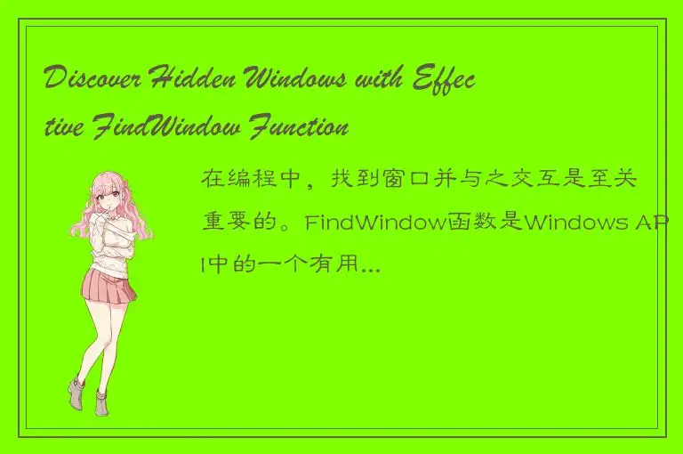 Discover Hidden Windows with Effective FindWindow Function