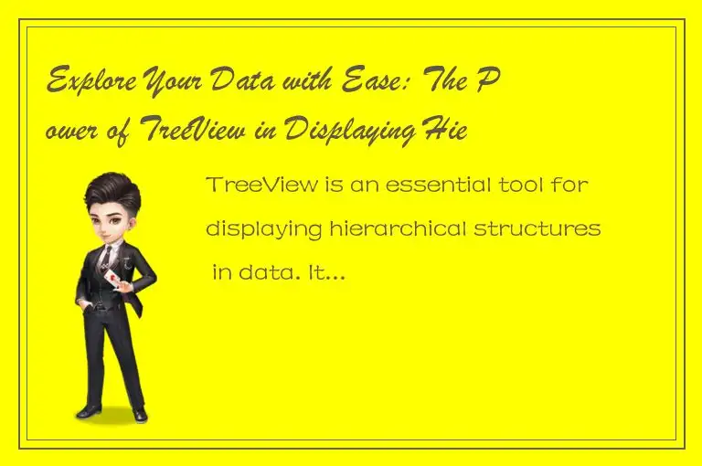 Explore Your Data with Ease: The Power of TreeView in Displaying Hierarchical St