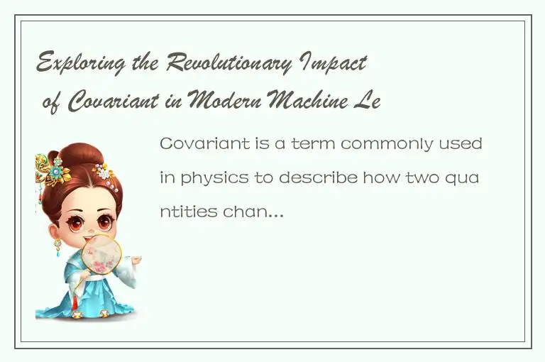 Exploring the Revolutionary Impact of Covariant in Modern Machine Learning
