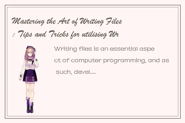 Mastering the Art of Writing Files: Tips and Tricks for utilising Writefile