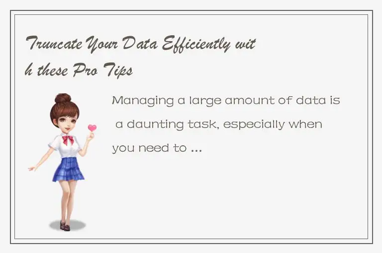 Truncate Your Data Efficiently with these Pro Tips