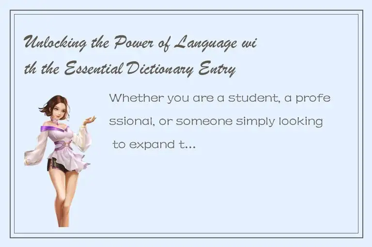 Unlocking the Power of Language with the Essential Dictionary Entry Guide