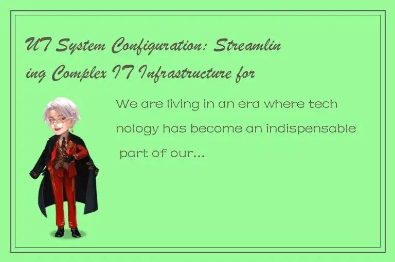 UT System Configuration: Streamlining Complex IT Infrastructure for Greater Effi