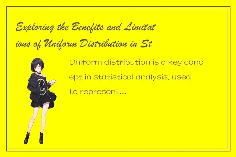 Exploring the Benefits and Limitations of Uniform Distribution in Statistical An