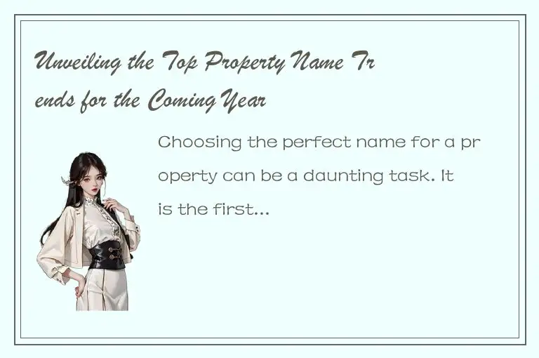 Unveiling the Top Property Name Trends for the Coming Year
