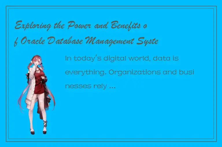 Exploring the Power and Benefits of Oracle Database Management System