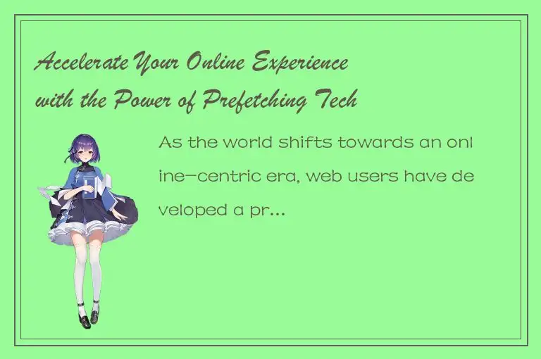 Accelerate Your Online Experience with the Power of Prefetching Technology
