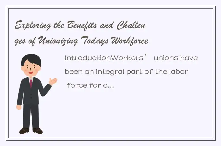 Exploring the Benefits and Challenges of Unionizing Todays Workforce