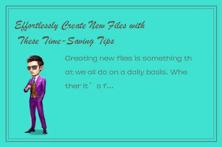 Effortlessly Create New Files with These Time-Saving Tips