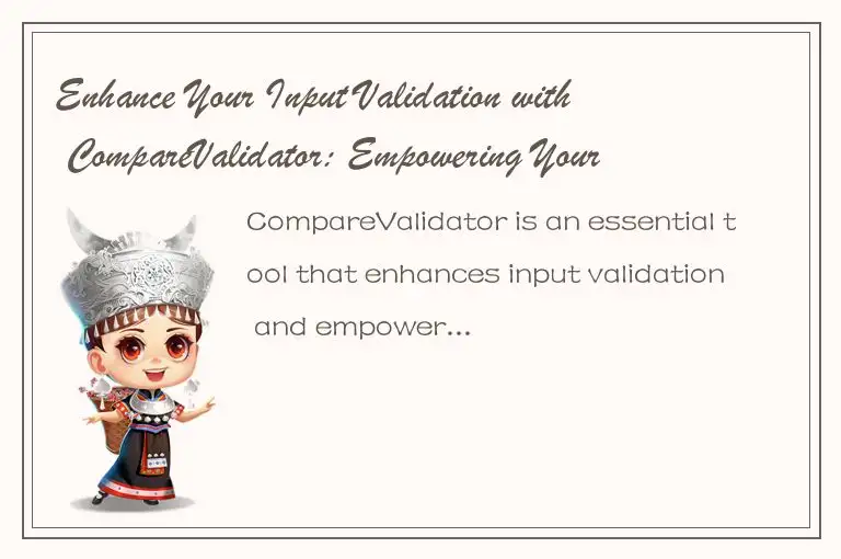 Enhance Your Input Validation with CompareValidator: Empowering Your Data Integr