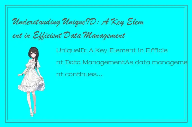 Understanding UniqueID: A Key Element in Efficient Data Management