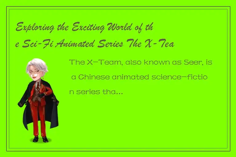 Exploring the Exciting World of the Sci-Fi Animated Series The X-Team