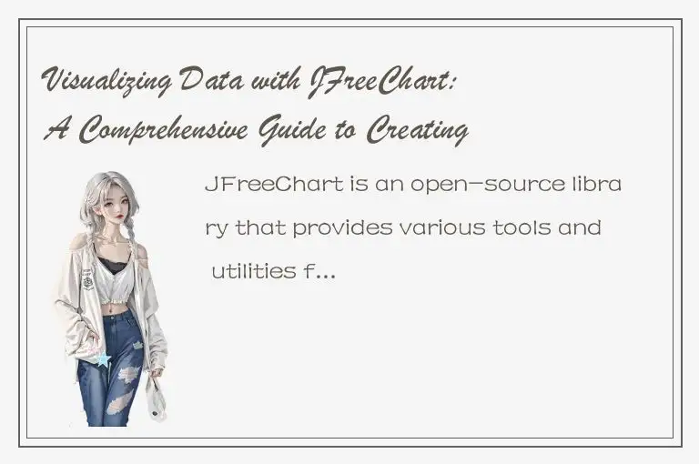 Visualizing Data with JFreeChart: A Comprehensive Guide to Creating Stunning Cha