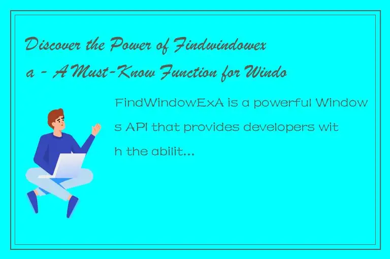 Discover the Power of Findwindowexa - A Must-Know Function for Windows Applicati