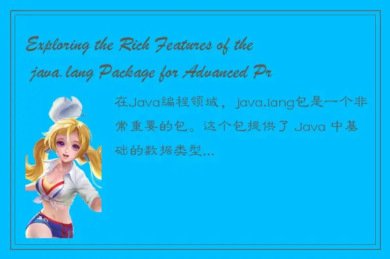 Exploring the Rich Features of the java.lang Package for Advanced Programming!