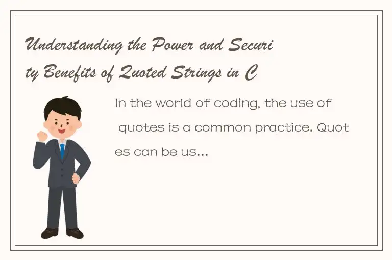 Understanding the Power and Security Benefits of Quoted Strings in Coding