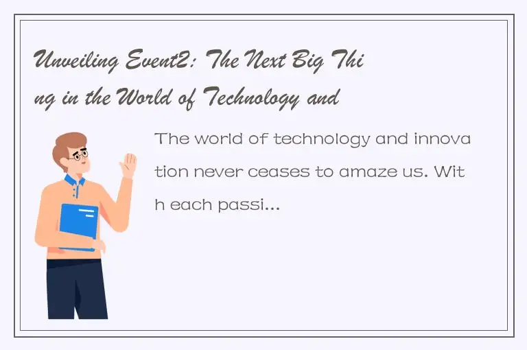 Unveiling Event2: The Next Big Thing in the World of Technology and Innovation
