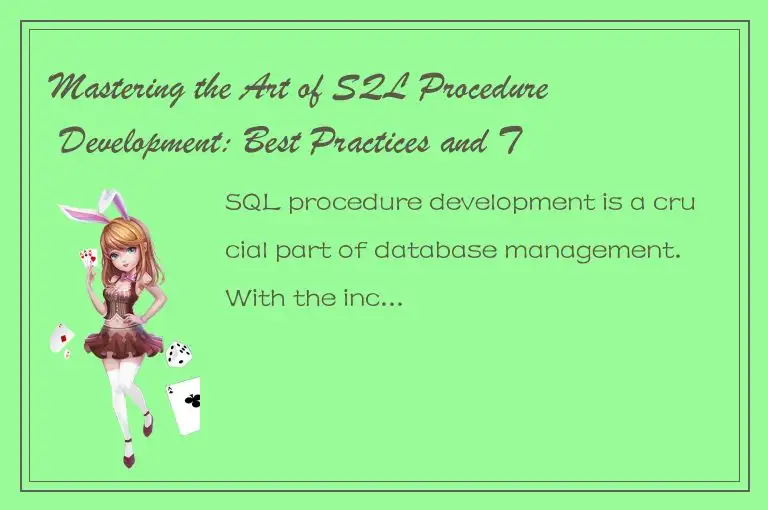 Mastering the Art of SQL Procedure Development: Best Practices and Tips for Effi