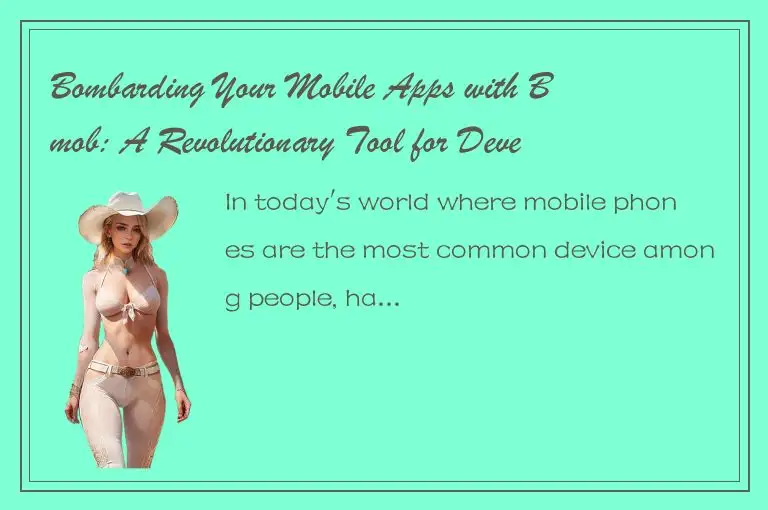 Bombarding Your Mobile Apps with Bmob: A Revolutionary Tool for Developers