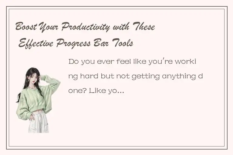 Boost Your Productivity with These Effective Progress Bar Tools