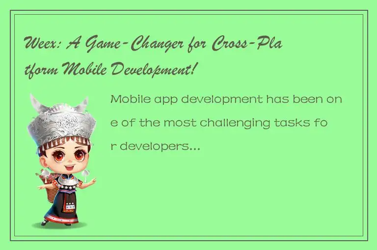 Weex: A Game-Changer for Cross-Platform Mobile Development!