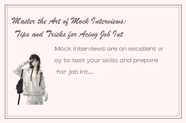 Master the Art of Mock Interviews: Tips and Tricks for Acing Job Interviews