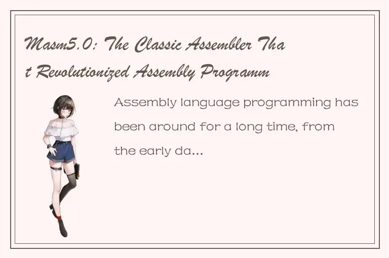 Masm5.0: The Classic Assembler That Revolutionized Assembly Programming