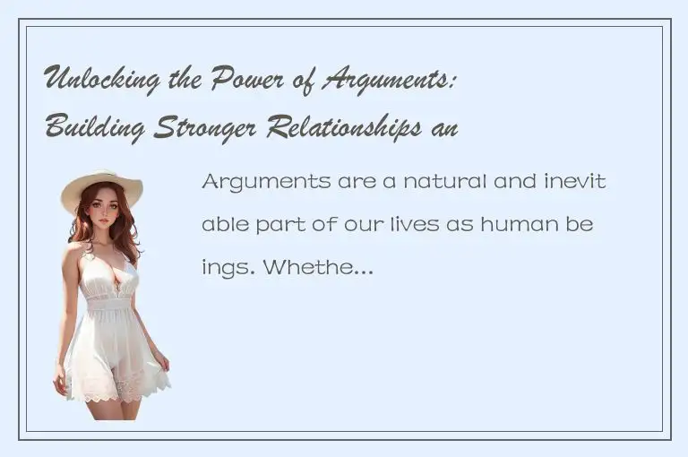 Unlocking the Power of Arguments: Building Stronger Relationships and Making Bet
