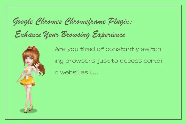 Google Chromes Chromeframe Plugin: Enhance Your Browsing Experience with Ease